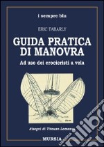 Guida pratica di manovra. Ad uso dei croceristi a vela