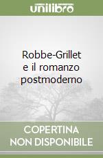 Robbe-Grillet e il romanzo postmoderno libro