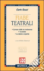 Fiabe teatrali: L'amore delle tre melarance-Turandot-La donna serpente libro