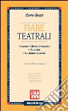 Fiabe teatrali: L'amore delle tre melarance-Turandot-La donna serpente libro di Gozzi Carlo Giovannuzzi S. (cur.)