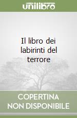 Il libro dei labirinti del terrore libro