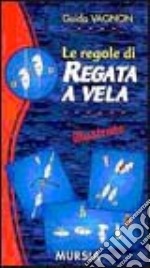 Guida Vagnon. Le regole di regata a vela illustrate libro