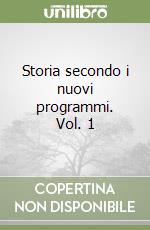 Storia secondo i nuovi programmi. Vol. 1 libro