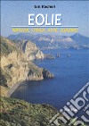 Eolie. Natura, storia, arte, turismo libro di Racheli Gin