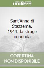 Sant'Anna di Stazzema. 1944: la strage impunita libro