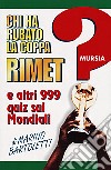 Chi ha rubato la coppa Rimet? E altri 999 quiz sui mondiali libro