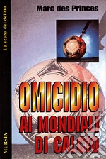 Omicidio ai mondiali di calcio libro