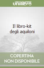 Il libro-kit degli aquiloni libro