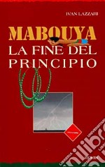 Mabouya. La fine del principio libro