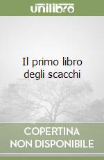 Il primo libro degli scacchi libro usato