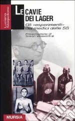 Le cavie dei lager. Gli «Esperimenti» dei medici d libro