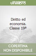 Diritto ed economia. Classe 19ª libro