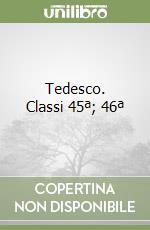 Tedesco. Classi 45ª; 46ª