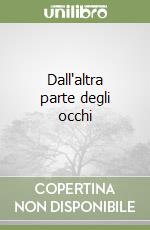 Dall'altra parte degli occhi libro