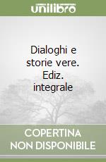 Dialoghi e storie vere. Ediz. integrale libro