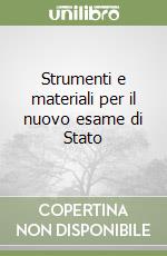 Strumenti e materiali per il nuovo esame di Stato