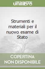 Strumenti e materiali per il nuovo esame di Stato libro