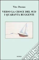 Verso la Croce del Sud. I quaranta ruggenti