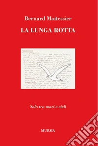 La lunga rotta. Solo tra mari e cieli