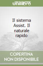 Il sistema Assist. Il naturale rapido