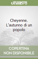 Cheyenne. L'autunno di un popolo libro