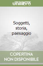 Soggetti, storia, paesaggio libro