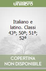 Italiano e latino. Classi 43ª; 50ª; 51ª; 52ª libro