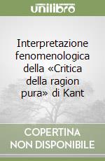 Interpretazione fenomenologica della «Critica della ragion pura» di Kant libro