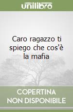 Caro ragazzo ti spiego che cos'è la mafia libro