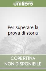 Per superare la prova di storia