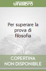 Per superare la prova di filosofia libro