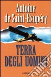 Terra degli uomini libro di Saint-Exupéry Antoine de