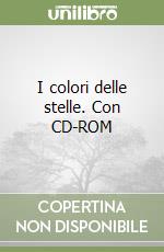 I colori delle stelle. Con CD-ROM libro