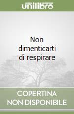 Non dimenticarti di respirare libro