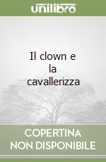 Il clown e la cavallerizza