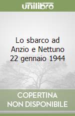 Lo sbarco ad Anzio e Nettuno 22 gennaio 1944 libro