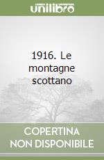 1916. Le montagne scottano libro