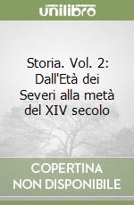 Storia. Vol. 2: Dall'Età dei Severi alla metà del XIV secolo libro