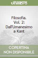 Filosofia. Vol. 2: Dall'Umanesimo a Kant libro