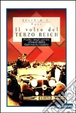 Il volto del Terzo Reich. Profilo degli uomini chiave della Germania nazista libro