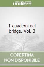 I quaderni del bridge. Vol. 3 libro