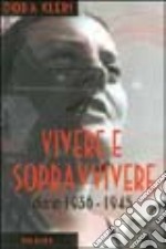 Vivere e sopravvivere. Diario 1936-1945 libro