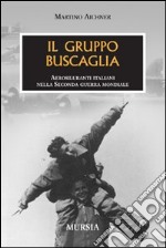 Il gruppo Buscaglia. Aerosiluranti italiani nella seconda guerra mondiale libro