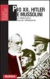 Pio XII, Hitler e Mussolini. Il Vaticano fra le due guerre libro