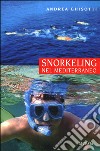 Snorkeling nel Mediterraneo libro di Ghisotti Andrea
