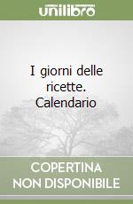 I giorni delle ricette. Calendario libro