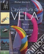 L'avventura della vela. Storia e tecnica