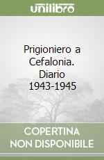 Prigioniero a Cefalonia. Diario 1943-1945