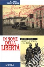 In nome della libertà. Diario della guerra di Spagna libro