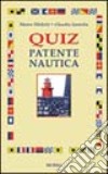 Quiz patente nautica. Per ogni tipo di abilitazione libro